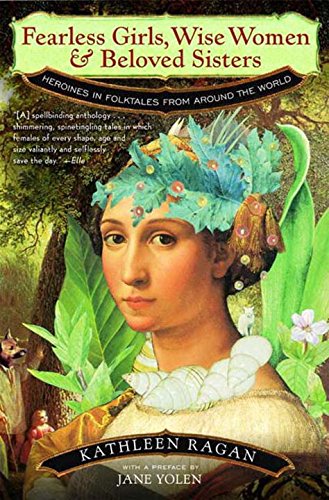 Book Cover Fearless Girls, Wise Women & Beloved Sisters: Heroines in Folktales from Around the World