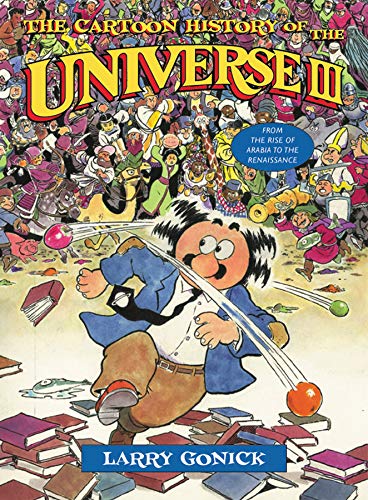 Book Cover The Cartoon History of the Universe III: From the Rise of Arabia to the Renaissance (Cartoon History of the Earth (Paperback))
