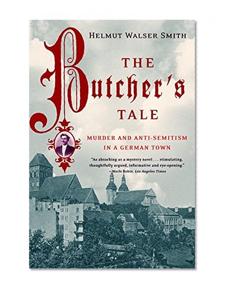 Book Cover The Butcher's Tale: Murder and Anti-Semitism in a German Town