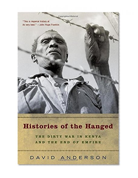 Book Cover Histories of the Hanged: The Dirty War in Kenya and the End of Empire