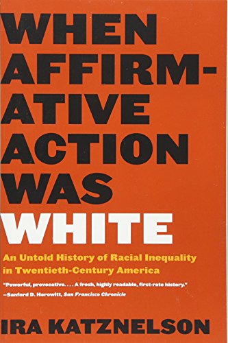Book Cover When Affirmative Action Was White: An Untold History of Racial Inequality in Twentieth-Century America