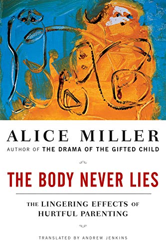 Book Cover The Body Never Lies: The Lingering Effects of Hurtful Parenting