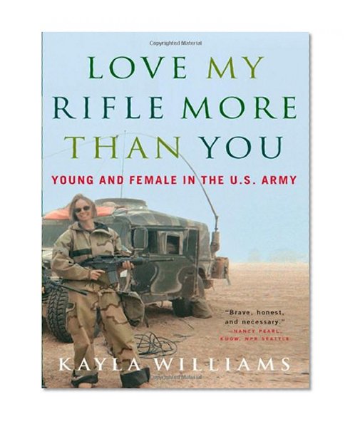 Book Cover Love My Rifle More than You: Young and Female in the U.S. Army