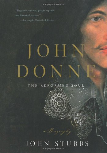 John Donne: The Reformed Soul: A Biography