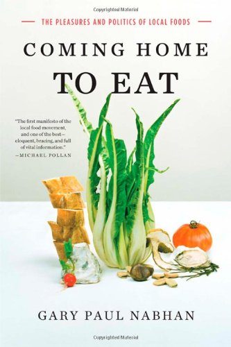 Book Cover Coming Home to Eat: The Pleasures and Politics of Local Food