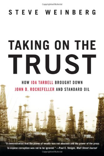 Book Cover Taking on the Trust: How Ida Tarbell Brought Down John D. Rockefeller and Standard Oil