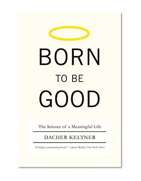 Book Cover Born to Be Good: The Science of a Meaningful Life