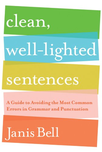 Book Cover Clean, Well-Lighted Sentences: A Guide to Avoiding the Most Common Errors in Grammar and Punctuation