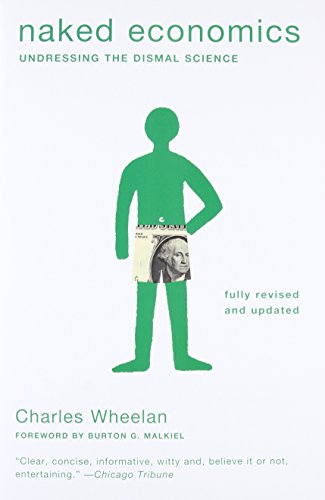 Book Cover Naked Economics: Undressing the Dismal Science (Fully Revised and Updated)