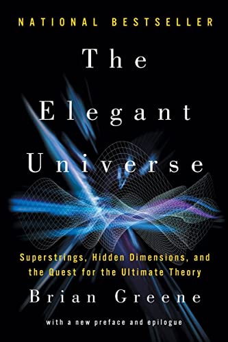 Book Cover The Elegant Universe: Superstrings, Hidden Dimensions, and the Quest for the Ultimate Theory