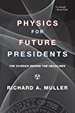 Book Cover Physics for Future Presidents: The Science Behind the Headlines