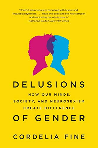 Book Cover Delusions of Gender: How Our Minds, Society, and Neurosexism Create Difference