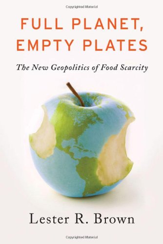 Book Cover Full Planet, Empty Plates: The New Geopolitics of Food Scarcity