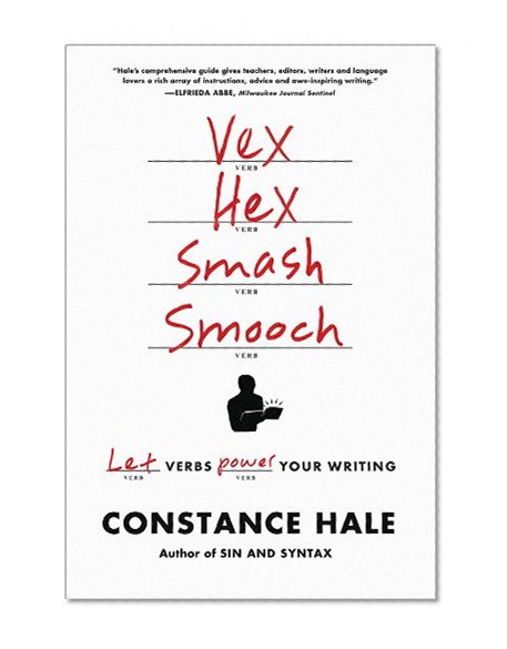Book Cover Vex, Hex, Smash, Smooch: Let Verbs Power Your Writing