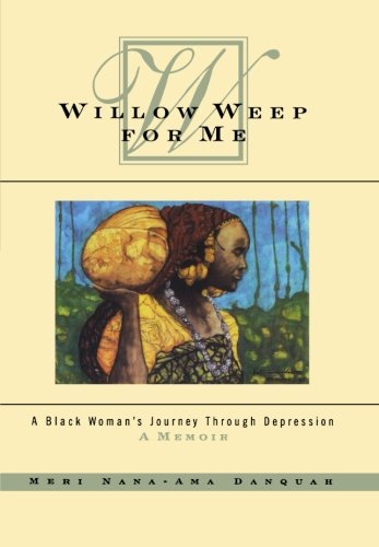 Willow Weep for Me: A Black Woman's Journey Through Depression