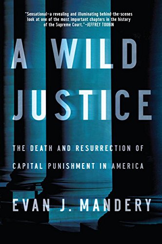 Book Cover A Wild Justice: The Death and Resurrection of Capital Punishment in America