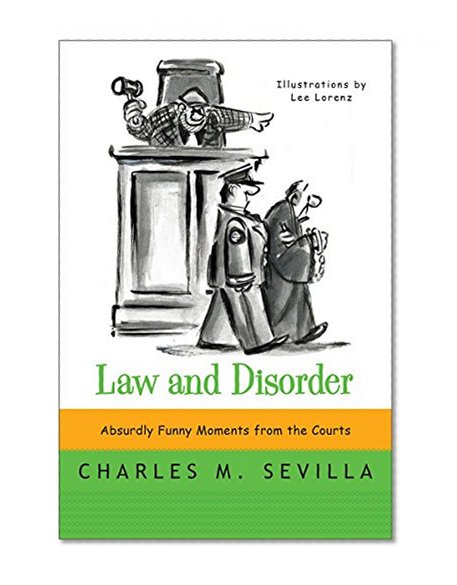 Book Cover Law and Disorder: Absurdly Funny Moments from the Courts