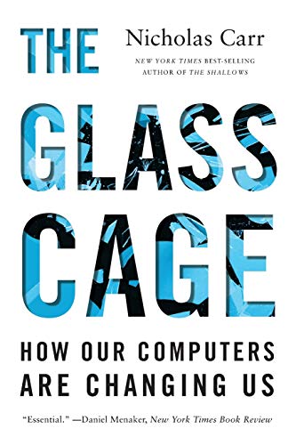 Book Cover The Glass Cage: How Our Computers Are Changing Us