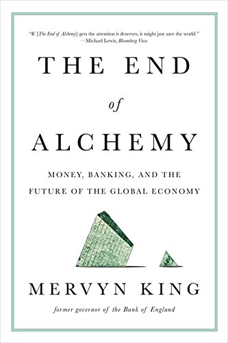 Book Cover The End of Alchemy: Money, Banking, and the Future of the Global Economy