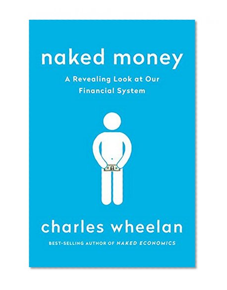 Book Cover Naked Money: A Revealing Look at Our Financial System