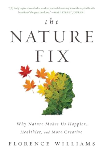 Book Cover The Nature Fix: Why Nature Makes Us Happier, Healthier, and More Creative