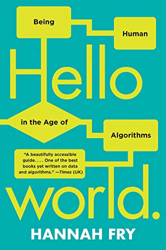 Book Cover Hello World: Being Human in the Age of Algorithms