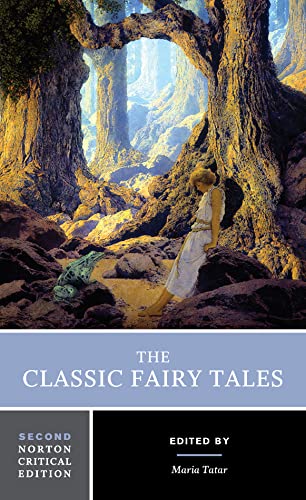 Book Cover The Classic Fairy Tales: A Norton Critical Edition (Norton Critical Editions)