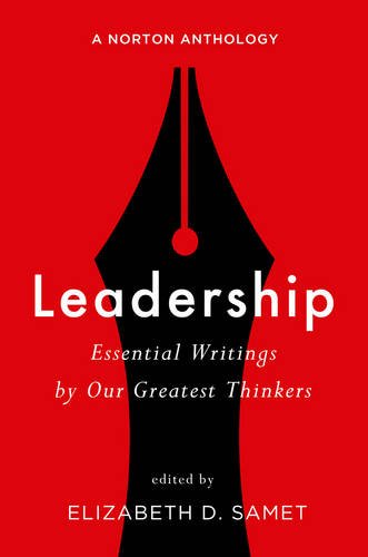 Book Cover Leadership: Essential Writings by Our Greatest Thinkers: A Norton Anthology (First Edition)