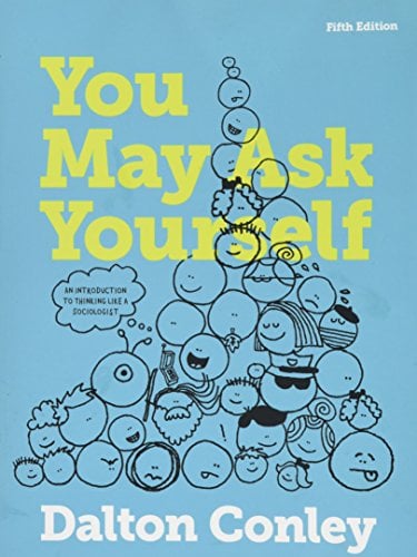 Book Cover You May Ask Yourself: An Introduction to Thinking like a Sociologist