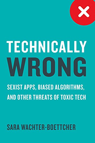 Book Cover Technically Wrong: Sexist Apps, Biased Algorithms, and Other Threats of Toxic Tech