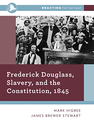 Book Cover Frederick Douglass, Slavery, and the Constitution, 1845: 0 (Reacting to the Past)