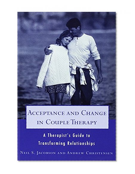 Book Cover Acceptance and Change in Couple Therapy: A Therapist's Guide to Transforming Relationships (Norton Professional Books (Paperback))