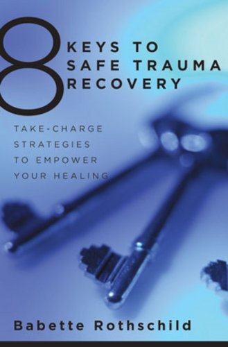Book Cover 8 Keys to Safe Trauma Recovery: Take-Charge Strategies to Empower Your Healing (8 Keys to Mental Health)