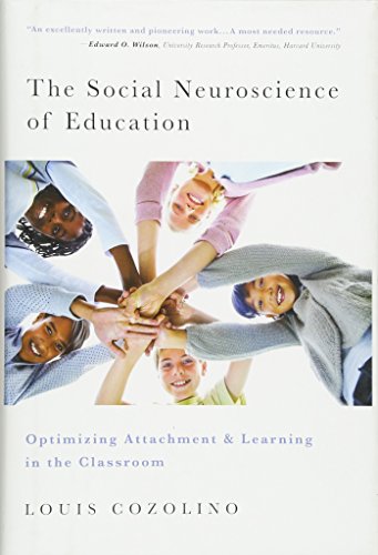 Book Cover The Social Neuroscience of Education: Optimizing Attachment and Learning in the Classroom (The Norton Series on the Social Neuroscience of Education)