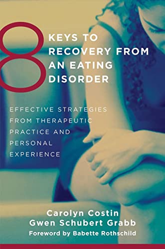 Book Cover 8 Keys to Recovery from an Eating Disorder: Effective Strategies from Therapeutic Practice and Personal Experience (8 Keys to Mental Health)
