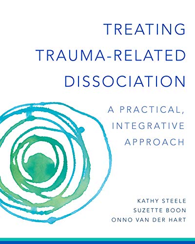 Book Cover Treating Trauma-Related Dissociation: A Practical, Integrative Approach (Norton Series on Interpersonal Neurobiology)
