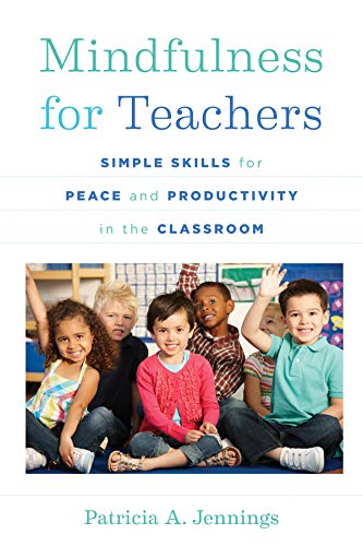 Book Cover Mindfulness for Teachers: Simple Skills for Peace and Productivity in the Classroom (The Norton Series on the Social Neuroscience of Education)