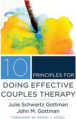 Book Cover 10 Principles for Doing Effective Couples Therapy (Norton Series on Interpersonal Neurobiology)