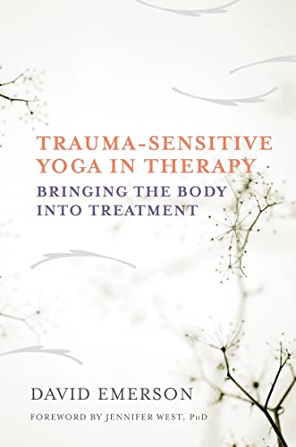 Book Cover Trauma-Sensitive Yoga in Therapy: Bringing the Body into Treatment
