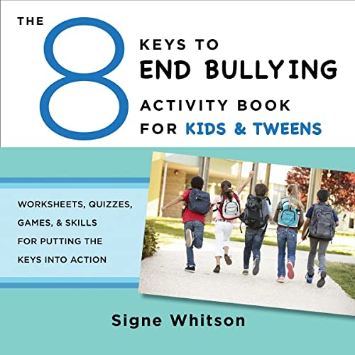 Book Cover The 8 Keys to End Bullying Activity Book for Kids & Tweens: Worksheets, Quizzes, Games, & Skills for Putting the Keys Into Action (8 Keys to Mental Health)