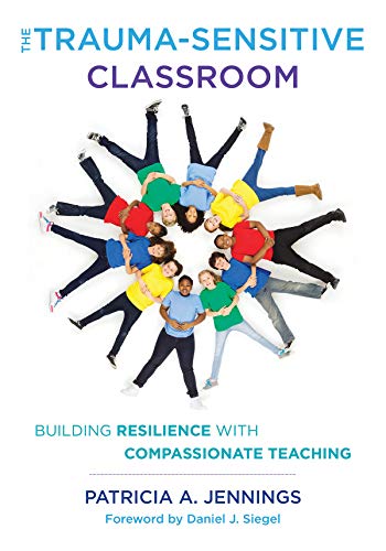 Book Cover The Trauma-Sensitive Classroom: Building Resilience with Compassionate Teaching