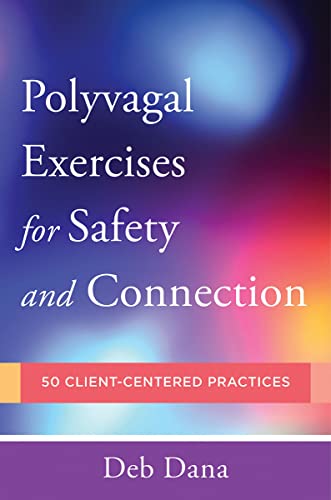Book Cover PolyvagalÂ Exercises for Safety and Connection: 50 Client-Centered Practices (Norton Series on Interpersonal Neurobiology)