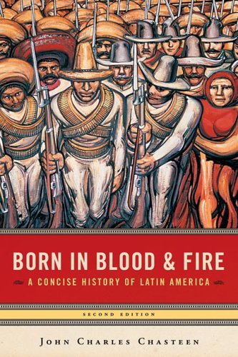 Book Cover Born in Blood & Fire: A Concise History of Latin America, Second Edition
