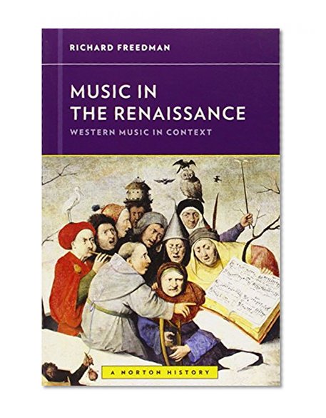 Music in the Renaissance (Western Music in Context: A Norton History)