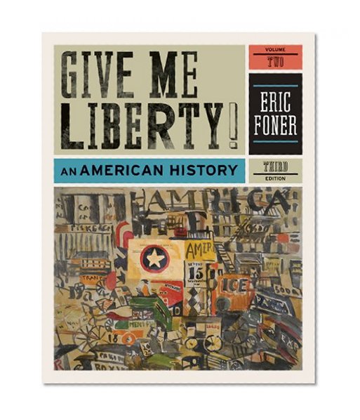 Give Me Liberty! An American History (Third Edition) (Vol. 2)