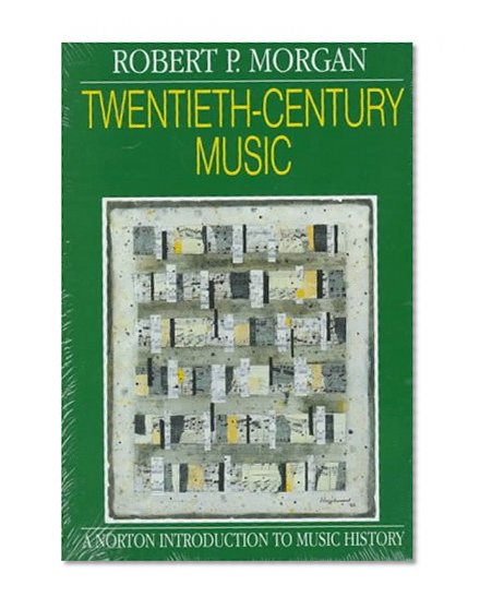 Book Cover Twentieth-Century Music: A History of Musical Style in Modern Europe and America (The Norton Introduction to Music History)