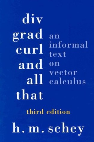 DIV, Grad, Curl, & All That: An Informal Text on Vector Calculus