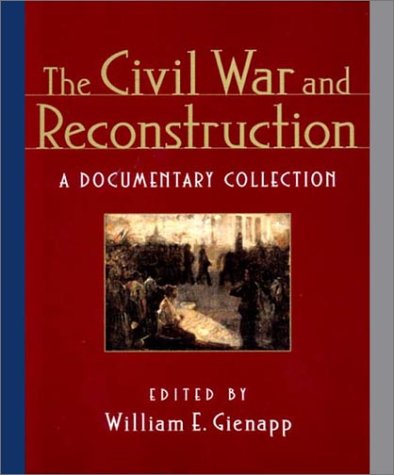 Book Cover The Civil War and Reconstruction: A Documentary Collection