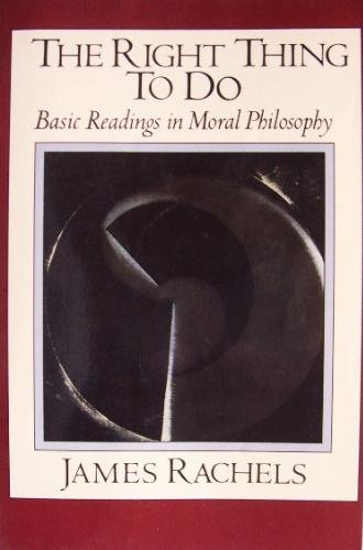 The Right Thing to Do: Basic Readings in Moral Philosophy