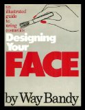 Designing Your Face: An Illustrated Guide to Using Cosmetics